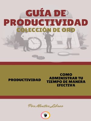 cover image of PRODUCTIVIDAD--COMO ADMINISTRAR TU TIEMPO DE MANERA EFECTIVA (2 LIBROS)